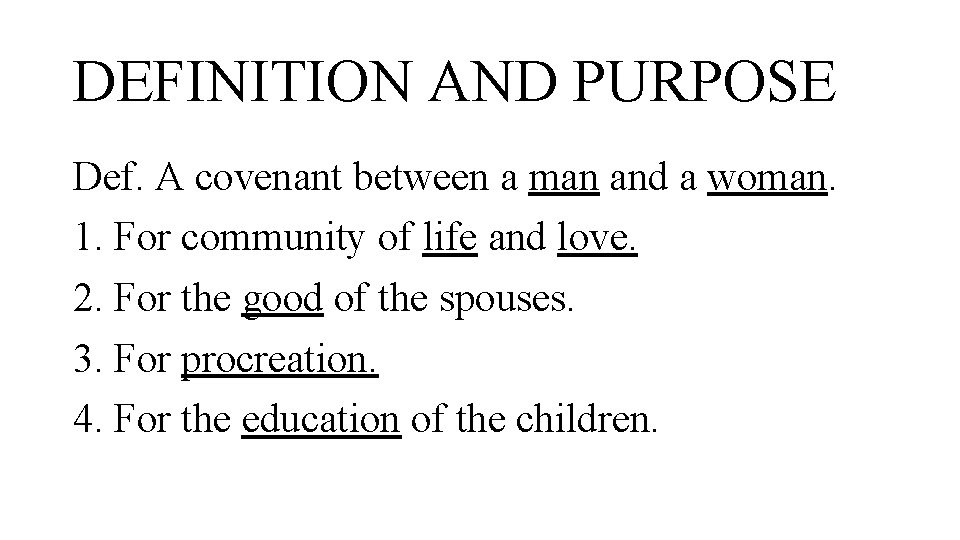 DEFINITION AND PURPOSE Def. A covenant between a man and a woman. 1. For