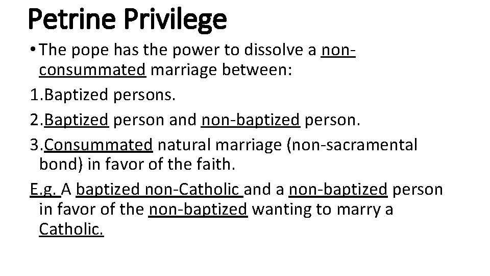 Petrine Privilege • The pope has the power to dissolve a nonconsummated marriage between: