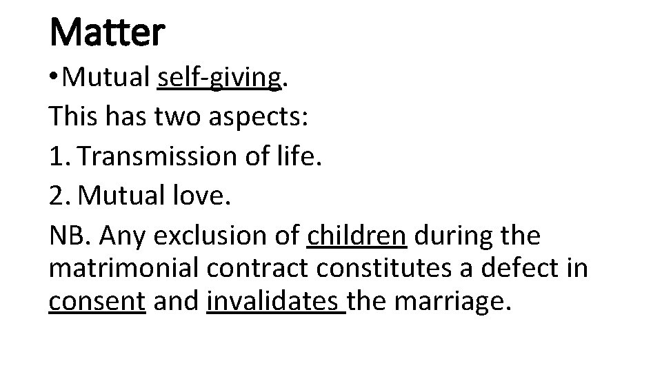 Matter • Mutual self-giving. This has two aspects: 1. Transmission of life. 2. Mutual