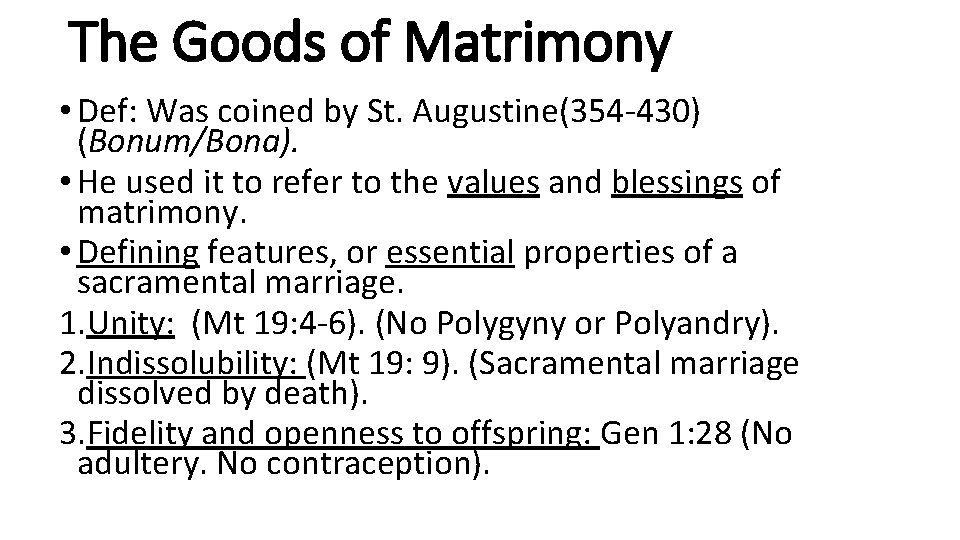 The Goods of Matrimony • Def: Was coined by St. Augustine(354 -430) (Bonum/Bona). •