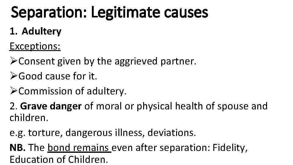 Separation: Legitimate causes 1. Adultery Exceptions: ØConsent given by the aggrieved partner. ØGood cause