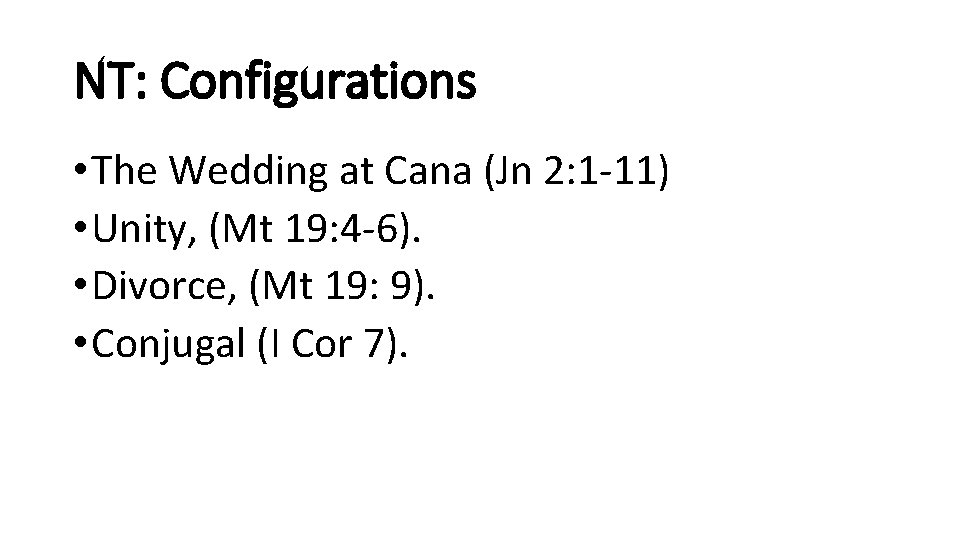 NT: Configurations • The Wedding at Cana (Jn 2: 1 -11) • Unity, (Mt