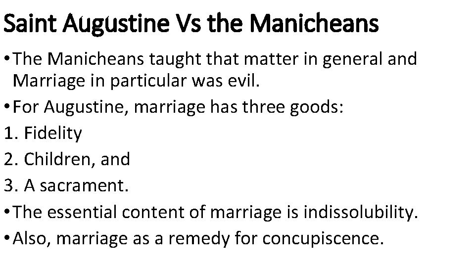 Saint Augustine Vs the Manicheans • The Manicheans taught that matter in general and