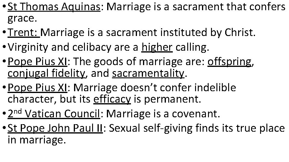  • St Thomas Aquinas: Marriage is a sacrament that confers grace. • Trent: