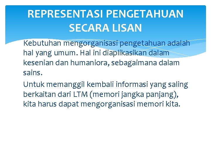 REPRESENTASI PENGETAHUAN SECARA LISAN Kebutuhan mengorganisasi pengetahuan adalah hal yang umum. Hal ini diaplikasikan