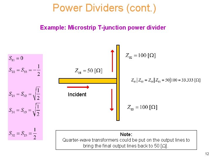 Power Dividers (cont. ) Example: Microstrip T-junction power divider Incident Note: Quarter-wave transformers could