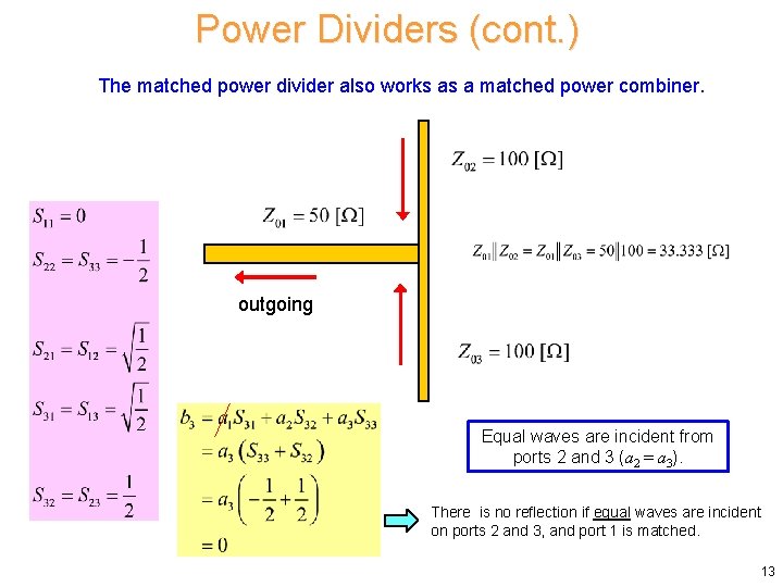 Power Dividers (cont. ) The matched power divider also works as a matched power