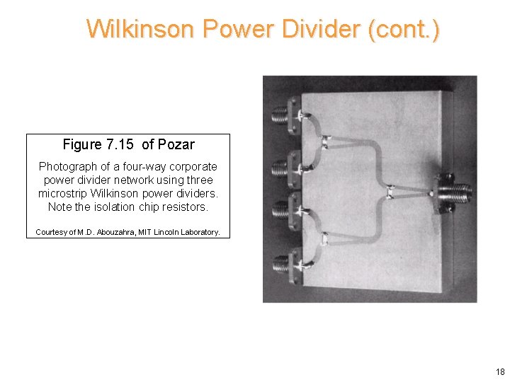 Wilkinson Power Divider (cont. ) Figure 7. 15 of Pozar Photograph of a four-way