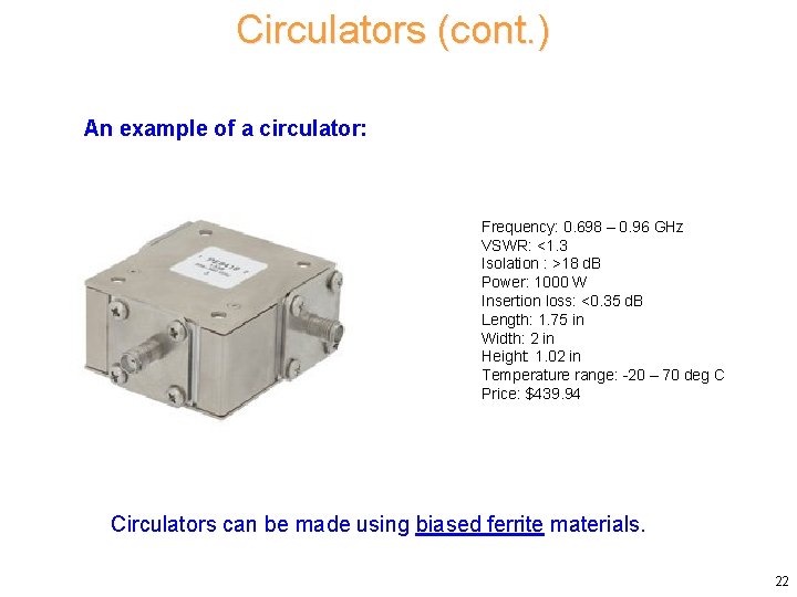 Circulators (cont. ) An example of a circulator: Frequency: 0. 698 – 0. 96