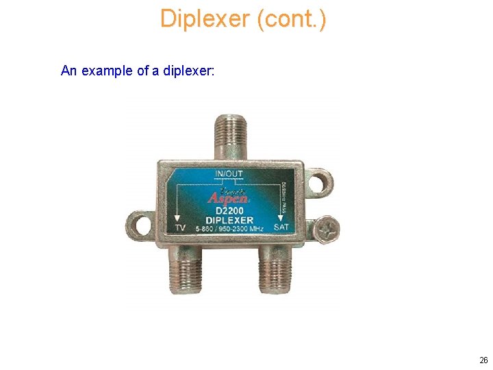 Diplexer (cont. ) An example of a diplexer: 26 