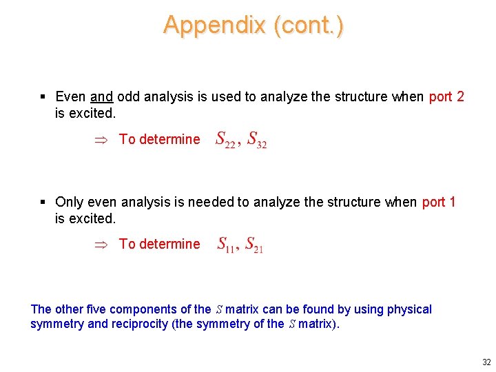 Appendix (cont. ) § Even and odd analysis is used to analyze the structure