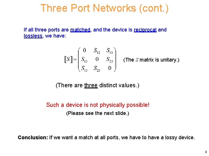 Three Port Networks (cont. ) If all three ports are matched, and the device