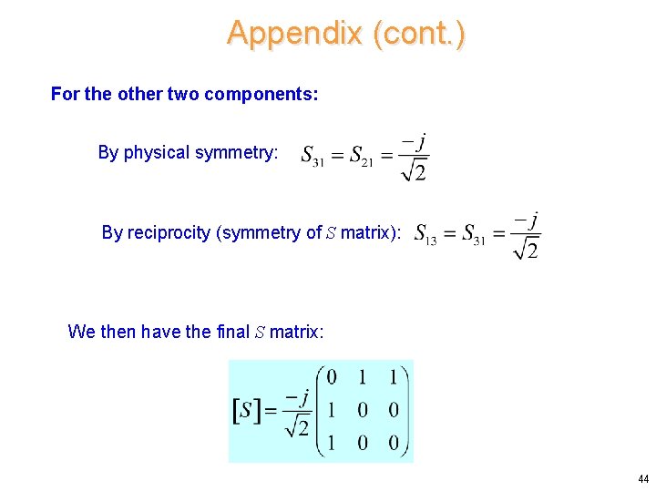 Appendix (cont. ) For the other two components: By physical symmetry: By reciprocity (symmetry