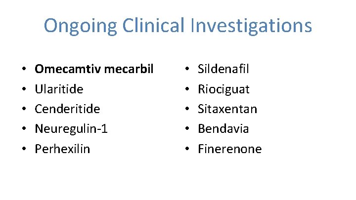 Ongoing Clinical Investigations • • • Omecamtiv mecarbil Ularitide Cenderitide Neuregulin-1 Perhexilin • •