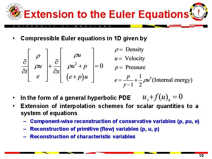 Extension to the Euler Equations • Compressible Euler equations in 1 D given by