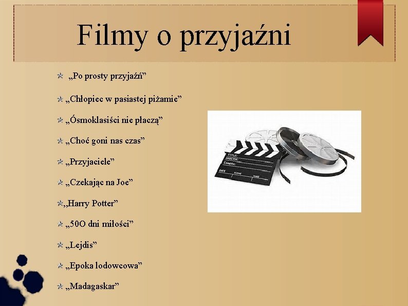 Filmy o przyjaźni „Po prosty przyjaźń” „Chłopiec w pasiastej piżamie” „Ósmoklasiści nie płaczą” „Choć