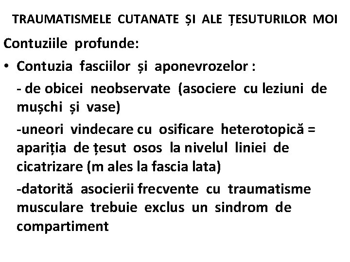 TRAUMATISMELE CUTANATE ȘI ALE ȚESUTURILOR MOI Contuziile profunde: • Contuzia fasciilor și aponevrozelor :