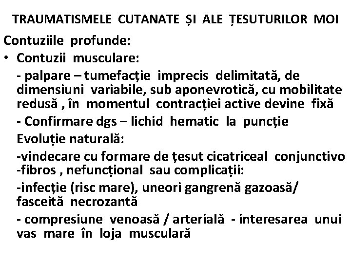 TRAUMATISMELE CUTANATE ȘI ALE ȚESUTURILOR MOI Contuziile profunde: • Contuzii musculare: - palpare –