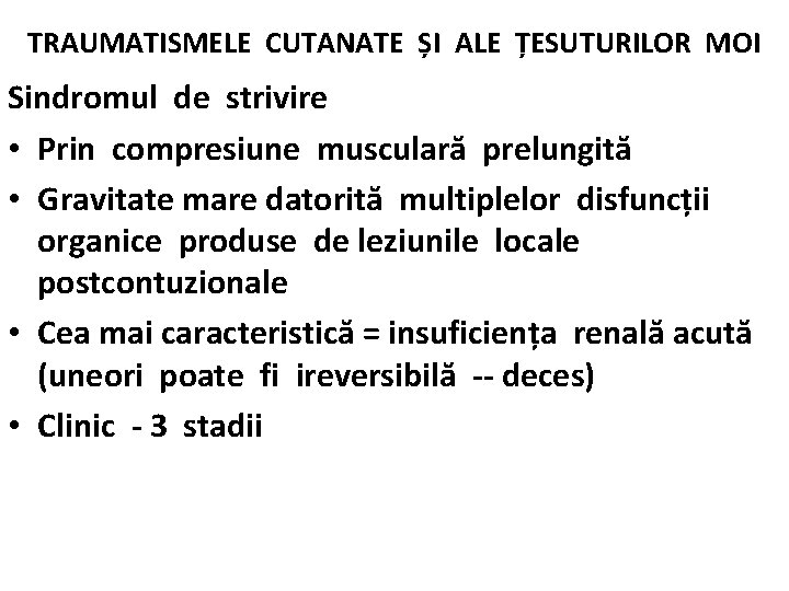 TRAUMATISMELE CUTANATE ȘI ALE ȚESUTURILOR MOI Sindromul de strivire • Prin compresiune musculară prelungită