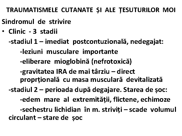 TRAUMATISMELE CUTANATE ȘI ALE ȚESUTURILOR MOI Sindromul de strivire • Clinic - 3 stadii