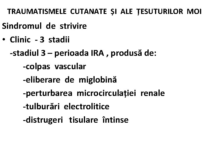 TRAUMATISMELE CUTANATE ȘI ALE ȚESUTURILOR MOI Sindromul de strivire • Clinic - 3 stadii