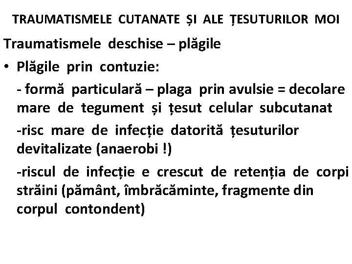 TRAUMATISMELE CUTANATE ȘI ALE ȚESUTURILOR MOI Traumatismele deschise – plăgile • Plăgile prin contuzie: