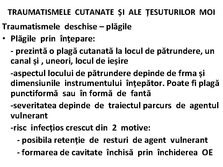 TRAUMATISMELE CUTANATE ȘI ALE ȚESUTURILOR MOI Traumatismele deschise – plăgile • Plăgile prin înțepare: