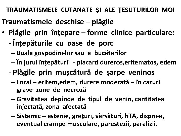 TRAUMATISMELE CUTANATE ȘI ALE ȚESUTURILOR MOI Traumatismele deschise – plăgile • Plăgile prin înțepare