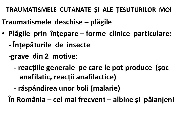 TRAUMATISMELE CUTANATE ȘI ALE ȚESUTURILOR MOI Traumatismele deschise – plăgile • Plăgile prin înțepare