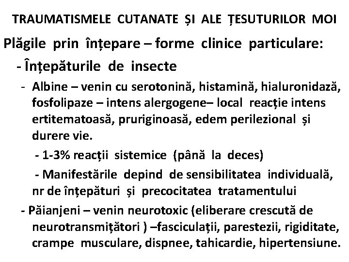 TRAUMATISMELE CUTANATE ȘI ALE ȚESUTURILOR MOI Plăgile prin înțepare – forme clinice particulare: -