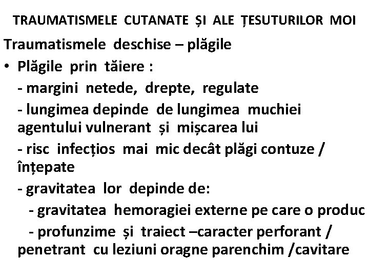 TRAUMATISMELE CUTANATE ȘI ALE ȚESUTURILOR MOI Traumatismele deschise – plăgile • Plăgile prin tăiere