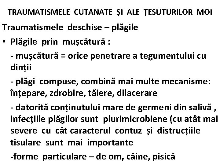 TRAUMATISMELE CUTANATE ȘI ALE ȚESUTURILOR MOI Traumatismele deschise – plăgile • Plăgile prin mușcătură