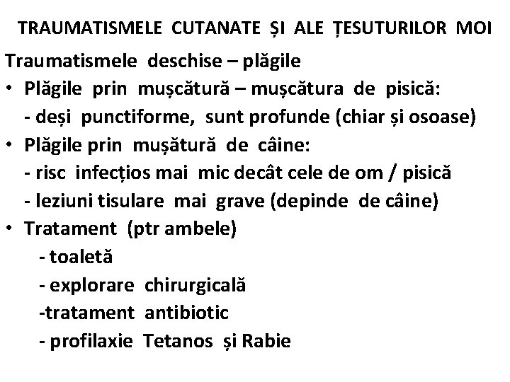 TRAUMATISMELE CUTANATE ȘI ALE ȚESUTURILOR MOI Traumatismele deschise – plăgile • Plăgile prin mușcătură