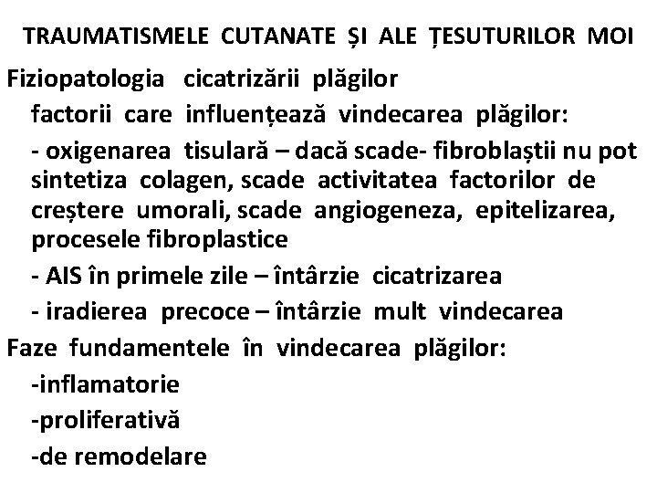 TRAUMATISMELE CUTANATE ȘI ALE ȚESUTURILOR MOI Fiziopatologia cicatrizării plăgilor factorii care influențează vindecarea plăgilor: