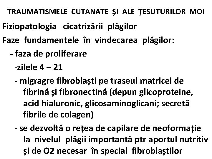 TRAUMATISMELE CUTANATE ȘI ALE ȚESUTURILOR MOI Fiziopatologia cicatrizării plăgilor Faze fundamentele în vindecarea plăgilor: