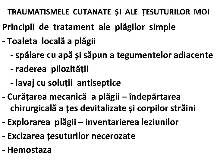 TRAUMATISMELE CUTANATE ȘI ALE ȚESUTURILOR MOI Principii de tratament ale plăgilor simple - Toaleta