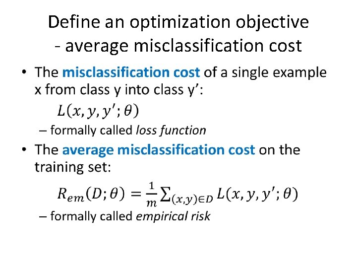 Define an optimization objective - average misclassification cost • 