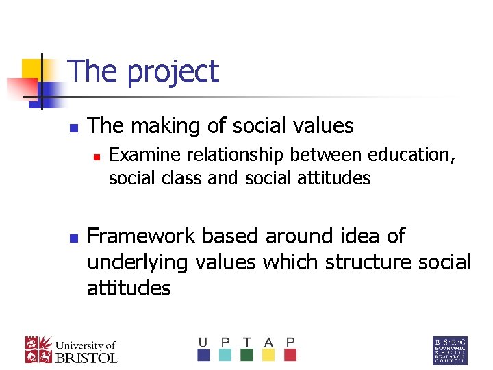 The project n The making of social values n n Examine relationship between education,