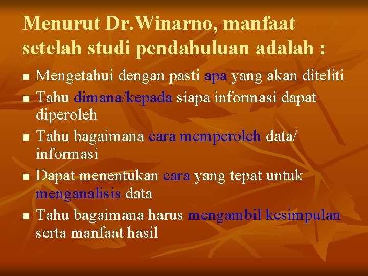 Menurut Dr. Winarno, manfaat setelah studi pendahuluan adalah : n n n Mengetahui dengan