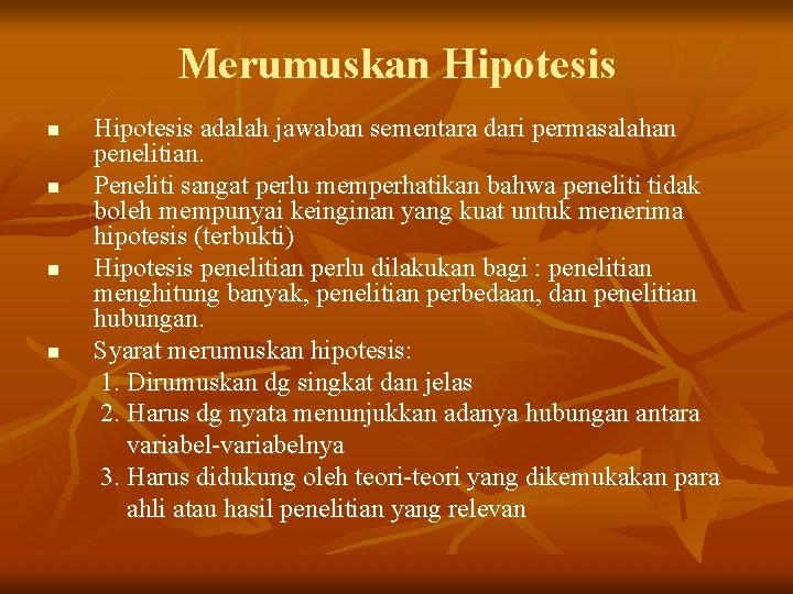 Merumuskan Hipotesis n n Hipotesis adalah jawaban sementara dari permasalahan penelitian. Peneliti sangat perlu