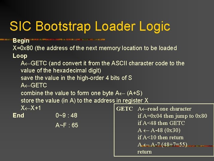SIC Bootstrap Loader Logic Begin X=0 x 80 (the address of the next memory