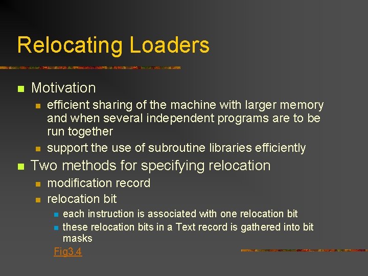 Relocating Loaders n Motivation n efficient sharing of the machine with larger memory and