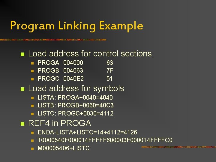 Program Linking Example n Load address for control sections n n 63 7 F