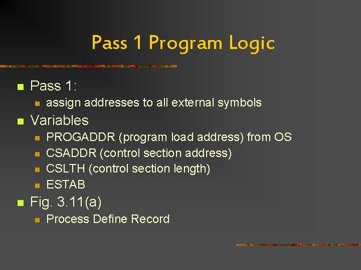 Pass 1 Program Logic n Pass 1: n n Variables n n n assign