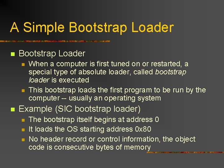 A Simple Bootstrap Loader n n n When a computer is first tuned on