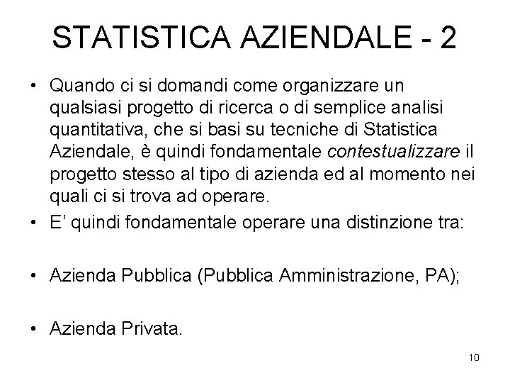STATISTICA AZIENDALE - 2 • Quando ci si domandi come organizzare un qualsiasi progetto