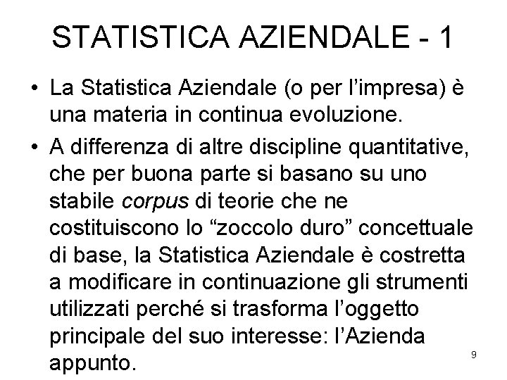 STATISTICA AZIENDALE - 1 • La Statistica Aziendale (o per l’impresa) è una materia