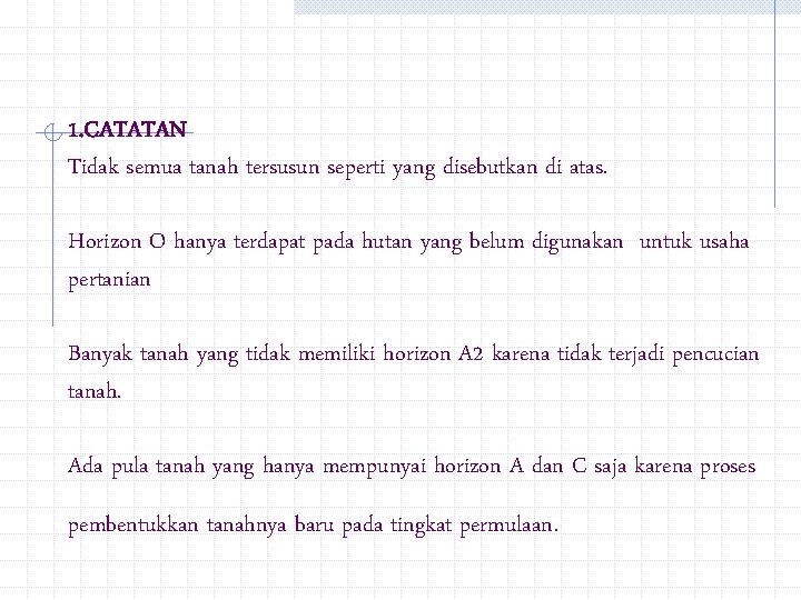 1. CATATAN Tidak semua tanah tersusun seperti yang disebutkan di atas. Horizon O hanya