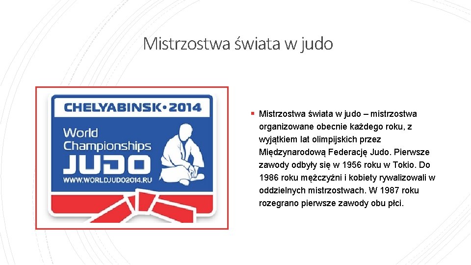 Mistrzostwa świata w judo § Mistrzostwa świata w judo – mistrzostwa organizowane obecnie każdego Mistrzostwa świata w judo § Mistrzostwa świata w judo – mistrzostwa organizowane obecnie każdego