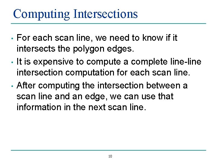 Computing Intersections • • • For each scan line, we need to know if